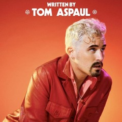 WRITTEN BY TOM ASPAUL