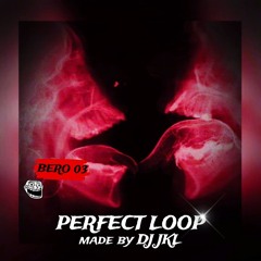BERO 03 (PERFECT LOOP) (DJ ZK3 FANMADE)