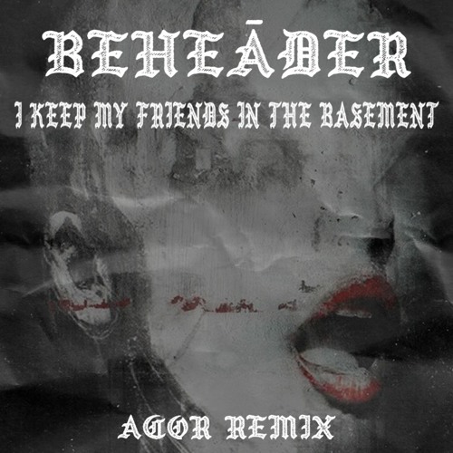 𝐏𝐑𝐄𝐌𝐈𝐄𝐑𝐄 | BEHEĀDER - I Keep My Friends In The Basement (ACOR Remix) ~ free dl