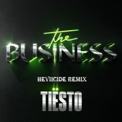 Tiesto - The Business (Heviicide Remix)DOWNLOAD ENABLED
