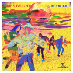 James Bright Ep - The Outside | Clips |