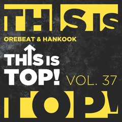 Orebeat & Hankook # This Is Top Vol37