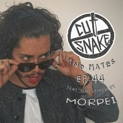 CUT SNAKE & MATES - Ep. 044 Morpei Guest Mix
