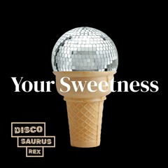 Your Sweetness (FREE DOWNLOAD)