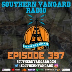 Episode 397 - Southern Vangard Radio