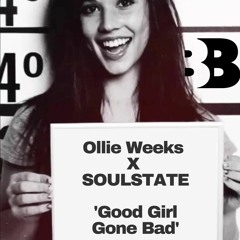 Ollie Weeks X SOULSTATE - Good Girl Gone Bad
