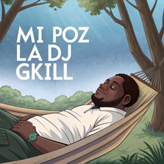 Mi Poz La By Dj Gkill