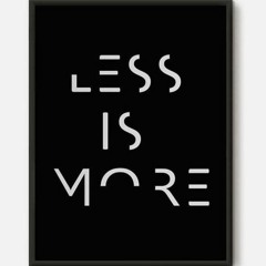 Less Is More