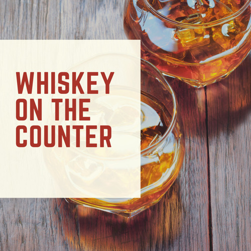 Whiskey on the Counter