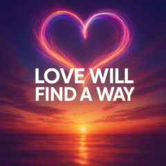 Love will find a way