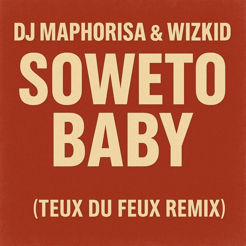 Dj Maphorisa & WizKid - Soweto Baby (Teux Du Feux Remix)