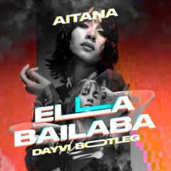 Aitana - Ella bailaba (Dayvi Bootleg)