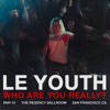 LE YOUTH - WHO ARE YOU REALLY? - SAN FRANCISCO - RUSHING MIX