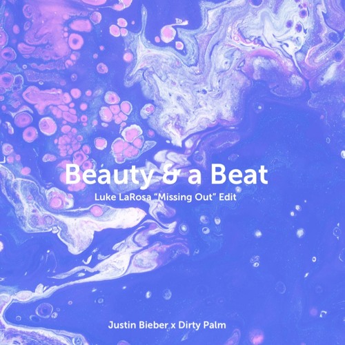 Dirty Palm x Justin Bieber - Beauty and a Beat (Luke LaRosa "Missing Out" Edit)