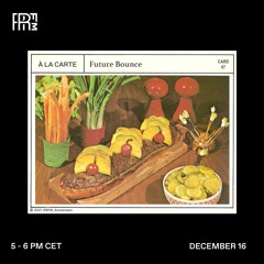 RRFM • À La Carte w/ Future Bounce & Berton • 16-12-2021