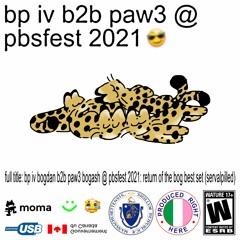 bp iv bogdan b2b paw3 bogash @ pbsfest 2021: return of the bog best set (servalpilled)