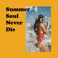 Summer Soul Never Die