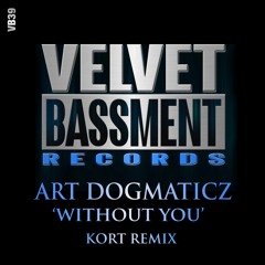 ART DOGMATICZ - WITH OUT YOU (KORT's Deep Space MIX )