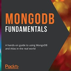 DOWNLOAD EPUB 🖍️ MongoDB Fundamentals: A hands-on guide to using MongoDB and Atlas i
