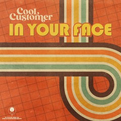 Cool Customer - In Your Face