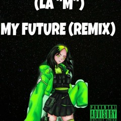 Billie Ellish ft. La "M" - My Future (Remix)