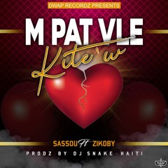 M Pat Vle Kite'w - Sassou Ft Zikoby (Official Audio)