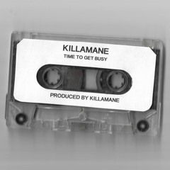 KILLAMANE - TIME TO GET BUSY [FULL TAPE]