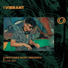VIBRANT | Protoned Music Presents | 16/09/2023