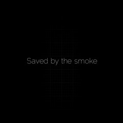 Saved By The Smoke (Prod. @rocktee)