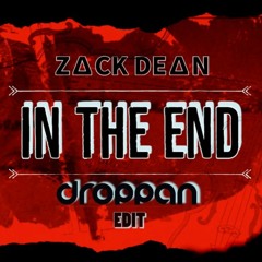 Z∆CK DE∆N - In The End (DROPPAN Edit)