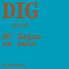 DIG — Episode 18 - DC Salas en solo