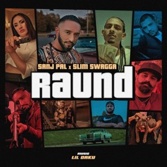 Raund - Sanj Pal x Slim Swagga x Lil Daku