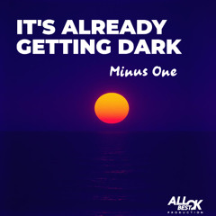 It's already getting dark_Minus One