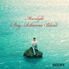 Yo-Sea x Rihanna - Moonlight (UCCHY Stay Blend)