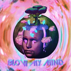 Blow My Mind