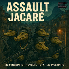 Assault Jacare - MC Minerinho - NOVEMIL - GTA - PIVETINHO