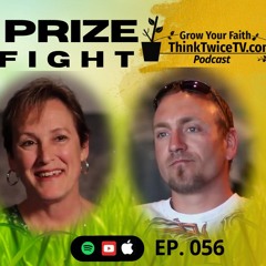 Prize Fight (Leaving The Past Behind) 056 Think Twice TV Podcast