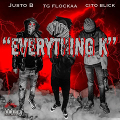 Justo B x TG Flockaa x Cito Blick - Everything K