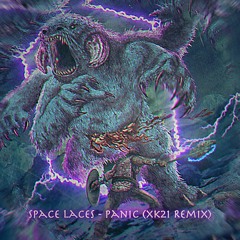 Space Laces - Panic (xk21 Remix)