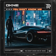OKNE - You Don't Know Me (MASTER)