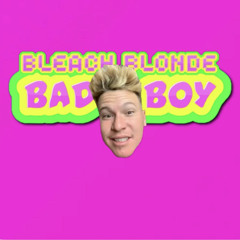 Bleach Blonde Bad Boy