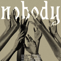 NOBODY - YUNG SENJU,JOHN MICHEL,KENNADI ROSE (RAP301 EARLY EXCLUSIVE)
