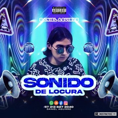 SONIDO DE LOCURA(DANIEL AGUIRRE Dj ).🧟‍♂️