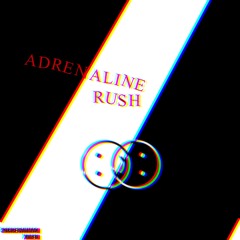 Adrenaline Rush (DAMNAGEDKIDS REMIX)