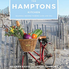 Get KINDLE 📋 The Hamptons Kitchen: Seasonal Recipes Pairing Land and Sea by  Hillary