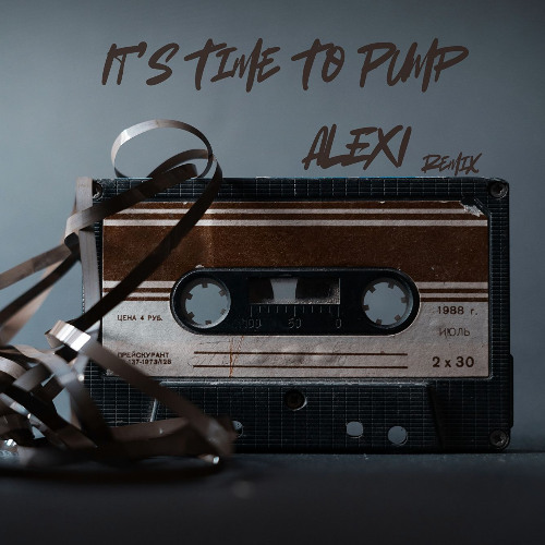 ALEXi - It's Time To Pump
