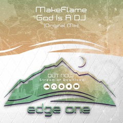 Makeflame - God Is A Dj  (Extended Mix) OUT NOW !!