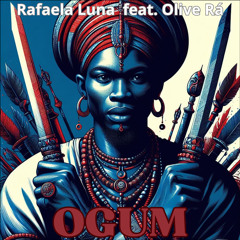 OGUM  - Rafaela Luna feat. Olive Rá