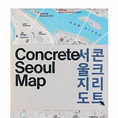 View EPUB 💘 Concrete Seoul Map: Bilingual guide map to Seoul's concrete and Brutalis