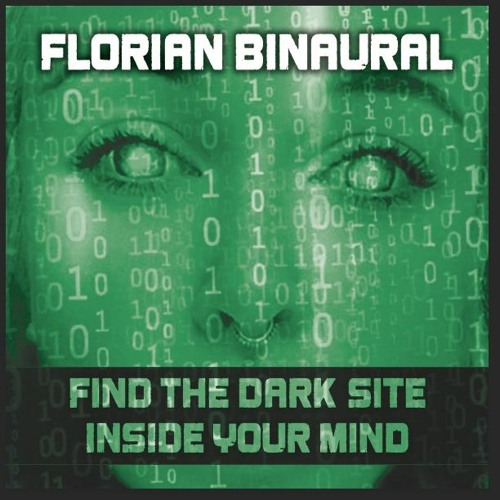 F L O R I A N     B I N A U R A L  -  DARK SITE [FREE DL]